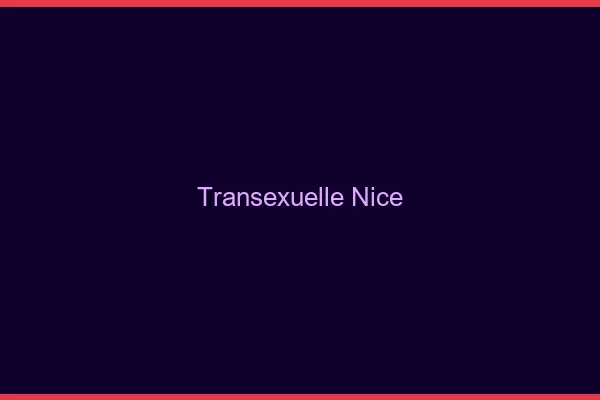 Transexuelle Nice