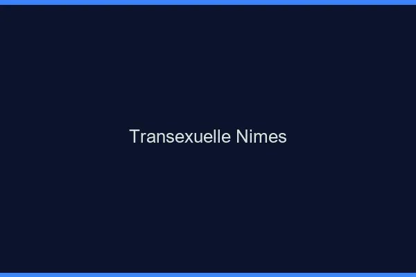 Transexuelle Nîmes