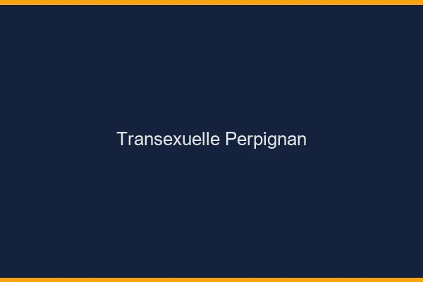 Transexuelle Perpignan