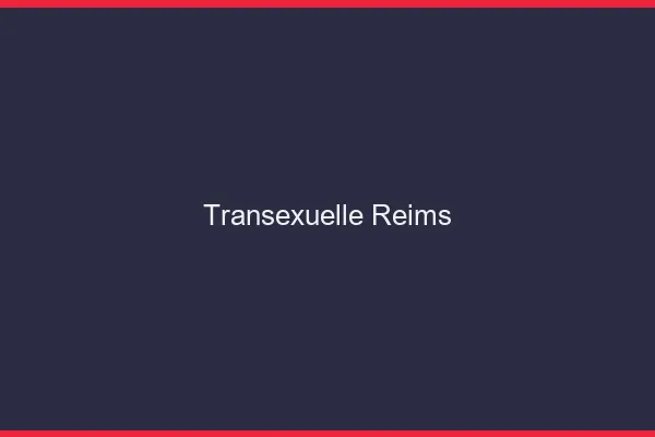 Transexuelle Reims