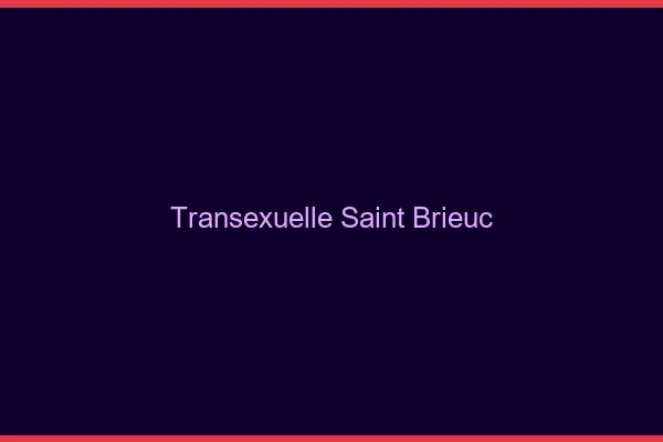 Transexuelle Saint-Brieuc