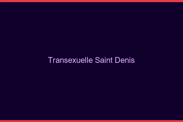 Transexuelle Saint-Denis