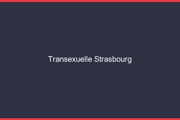 Transexuelle Strasbourg