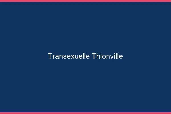 Transexuelle Thionville