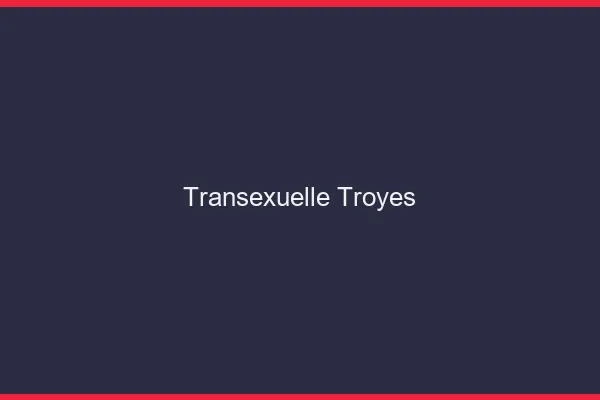 Transexuelle Troyes
