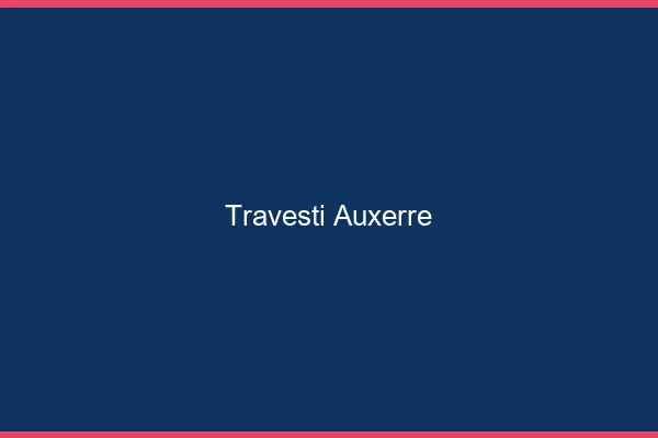 Travesti Auxerre