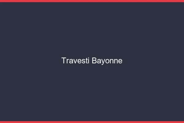 Travesti Bayonne