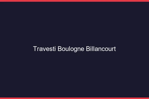 Travesti Boulogne-Billancourt