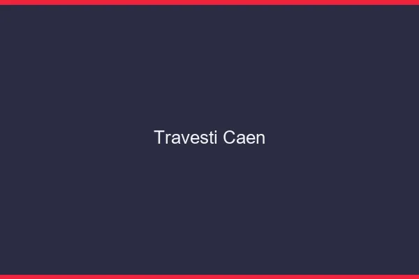Travesti Caen