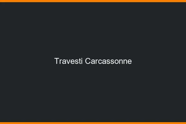 Travesti Carcassonne