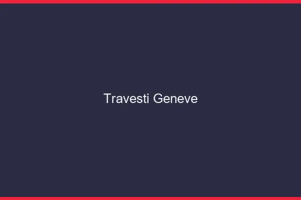 Travesti Genève