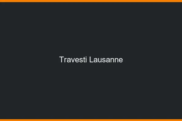Travesti Lausanne