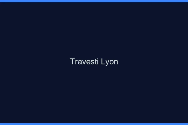 Travesti Lyon