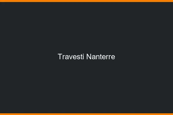 Travesti Nanterre