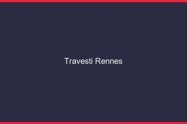 Travesti Rennes