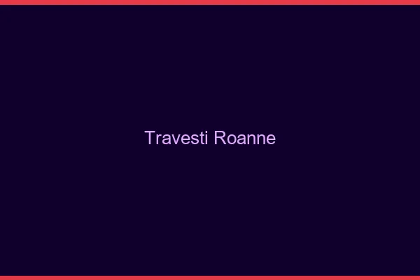 Travesti Roanne