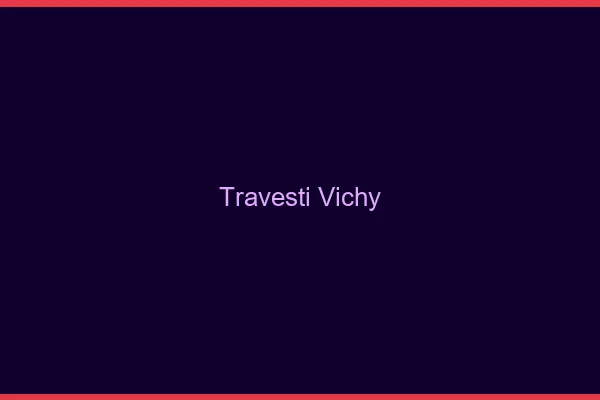 Travesti Vichy