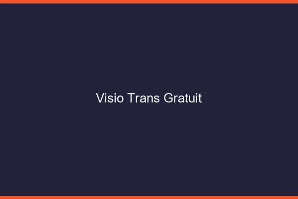 Visio trans gratuit